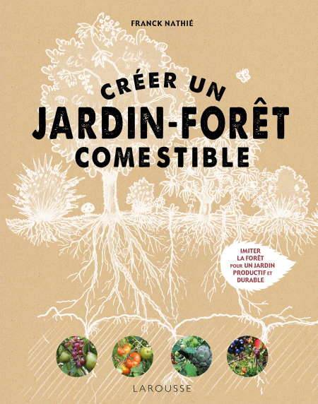 Créer un jardin forêt comestible Comment créer un jardin foret nourricier?